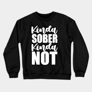 Kinda Sober, Kinda Not Funny Sarcastic Gift Idea colored Vintage Crewneck Sweatshirt